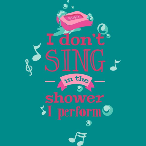 I Don't Sing In The Shower, I Perform Thumbnail