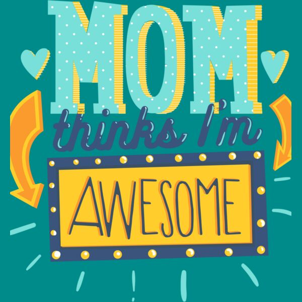 Mom Thinks I'm Awesome Thumbnail