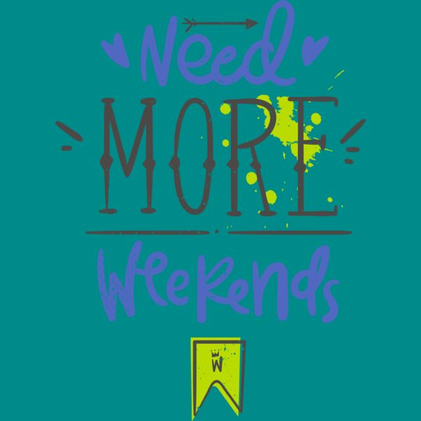 Need More Weekends Thumbnail